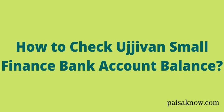How to Check Ujjivan Small Finance Bank Account Balance