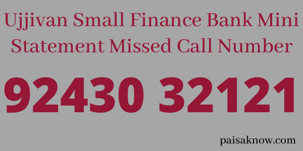Ujjivan Small Finance Bank Mini Statement Missed Call Number