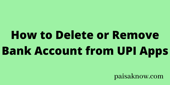 How to Delete or Remove Bank Account from UPI Apps
