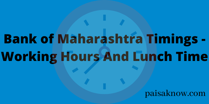 Bank of Maharashtra Timings - Working Hours And Lunch Time