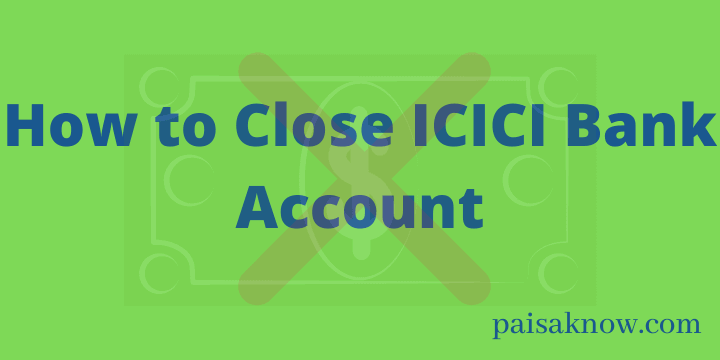 How to Close ICICI Bank Account