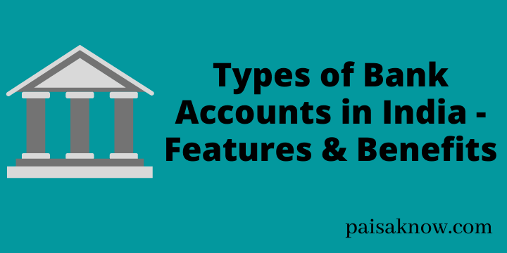 Types of Bank Accounts in India - Features & Benefits