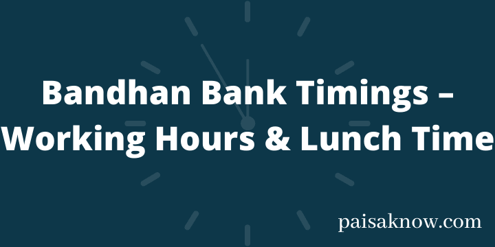 Bandhan Bank Timings – Working Hours & Lunch Time