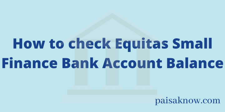 How to check Equitas Small Finance Bank Account Balance