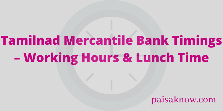 Tamilnad Mercantile Bank Timings – Working Hours & Lunch Time
