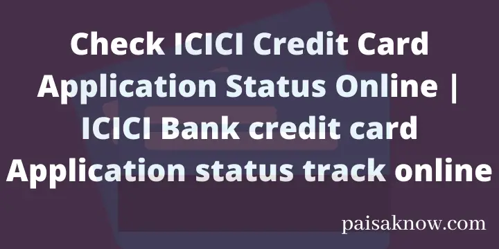 Check ICICI Credit Card Application Status Online ICICI Bank credit card Application status track online
