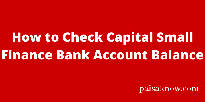 How to Check Capital Small Finance Bank Account Balance