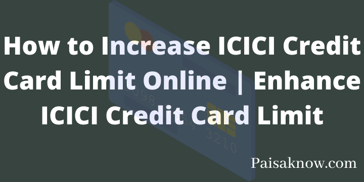 How to Increase ICICI Credit Card Limit Online Enhance ICICI Credit Card Limit