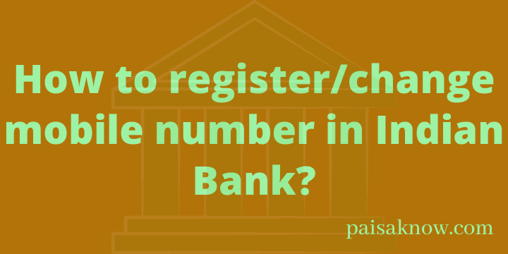 How to register or change mobile number in Indian Bank