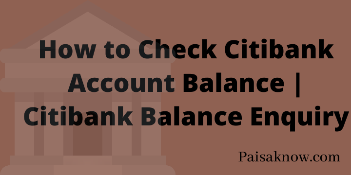 How to Check Citibank Account Balance Citibank Balance Enquiry