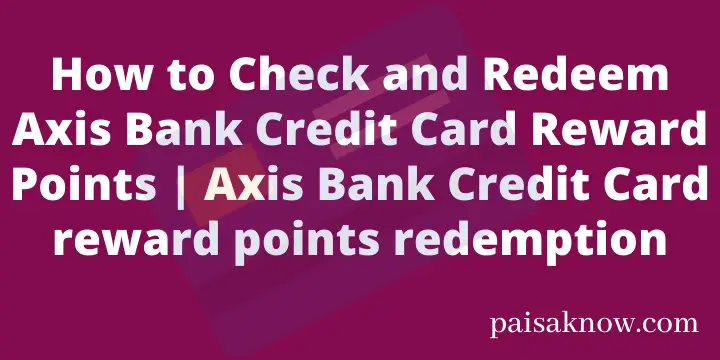 How to Check and Redeem Axis Bank Credit Card Reward Points Axis Bank Credit Card reward points redemption