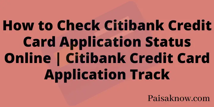 How to Check Citibank Credit Card Application Status Online Citibank Credit Card Application Track