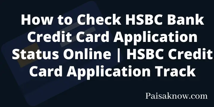 How to Check HSBC Bank Credit Card Application Status Online HSBC Credit Card Application Track