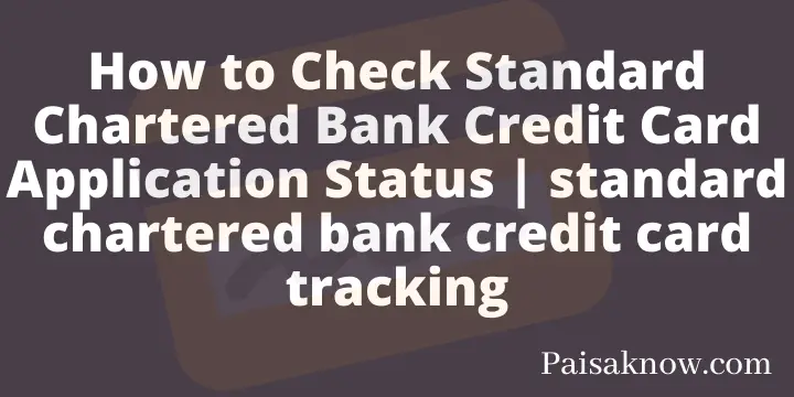 How to Check Standard Chartered Bank Credit Card Application Status standard chartered bank credit card tracking
