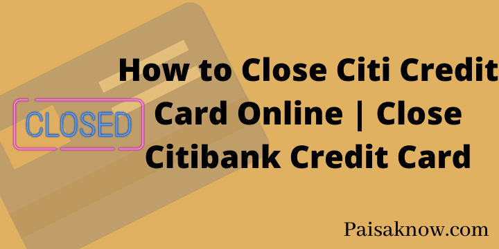 How to Close Citi Credit Card Online Close Citibank Credit Card