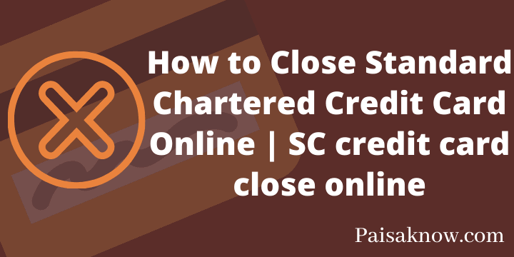 How to Close Standard Chartered Credit Card Online SC credit card close online