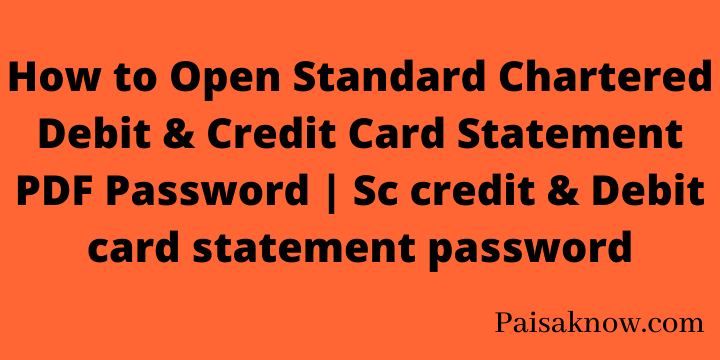 How to Open Standard Chartered Debit & Credit Card Statement PDF Password Sc credit & Debit card statement password