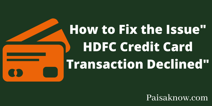 How to Fix the Issue HDFC Credit Card Transaction Declined