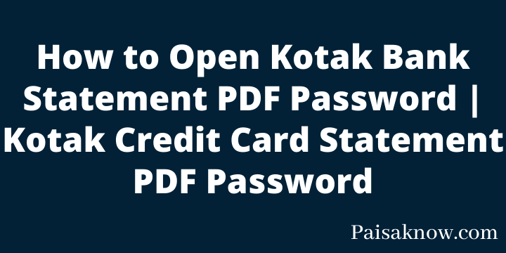 How to Open Kotak Bank Statement PDF Password Kotak Credit Card Statement PDF Password