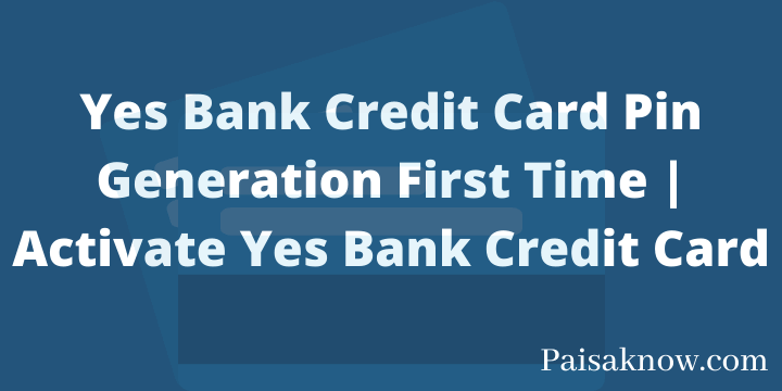 Yes Bank Credit Card Pin Generation First Time Activate Yes Bank Credit Card
