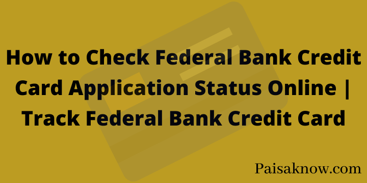 How to Check Federal Bank Credit Card Application Status Online Track Federal Bank Credit Card