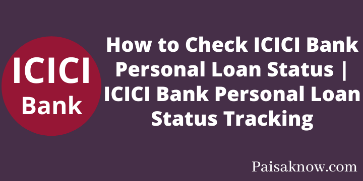 How to Check ICICI Bank Personal Loan Status ICICI Bank Personal Loan Status Tracking