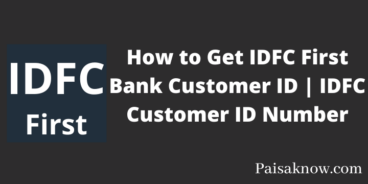 How to Get IDFC First Bank Customer ID IDFC Customer ID Number