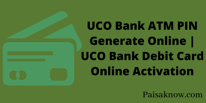 UCO Bank ATM PIN Generate Online UCO Bank Debit Card Online Activation