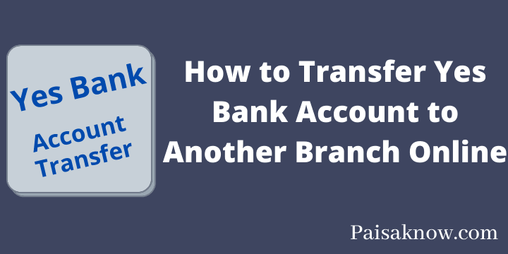 How to Transfer Yes Bank Account to Another Branch Online
