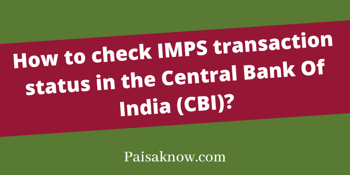 How to check IMPS transaction status in the Central Bank Of India (CBI)