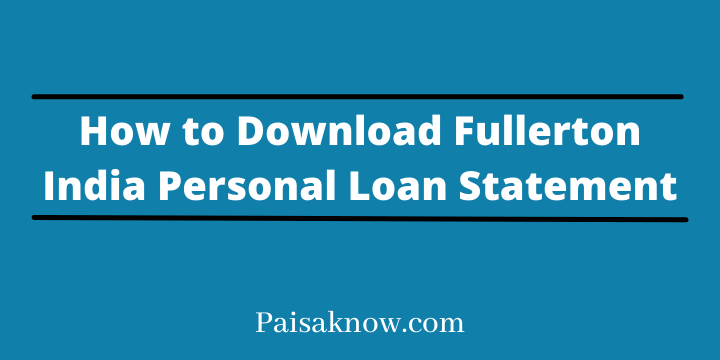 How to Download Fullerton India Personal Loan Statement