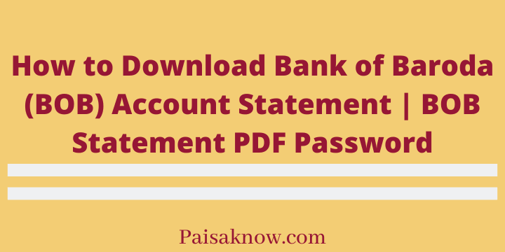 How to Download Bank of Baroda (BOB) Account Statement BOB Statement PDF Password