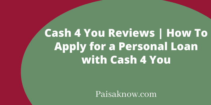 Cash 4 You Reviews, How To Apply for a Personal Loan with Cash 4 You