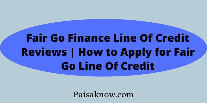 Fair Go Finance Line Of Credit Reviews How to Apply for Fair Go Line Of Credit