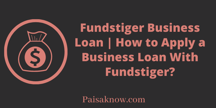Fundstiger Business Loan, How to Apply a Business Loan With Fundstiger