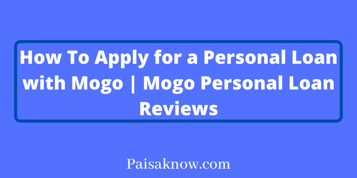 How To Apply for a Personal Loan with Mogo, Mogo Personal Loan Reviews