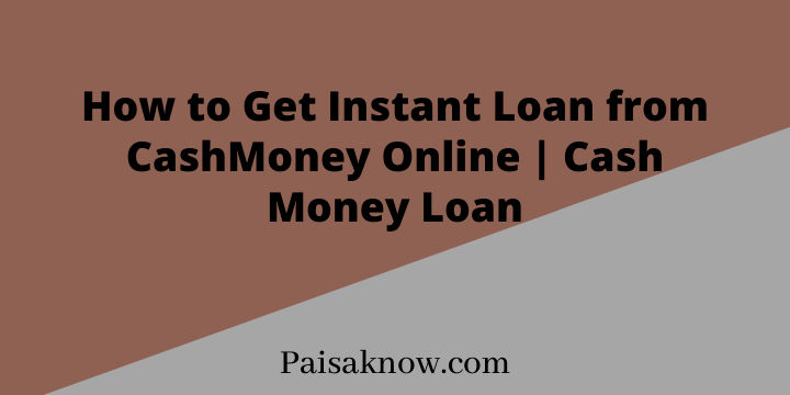 How to Get Instant Loan from CashMoney Online, Cash Money Loan