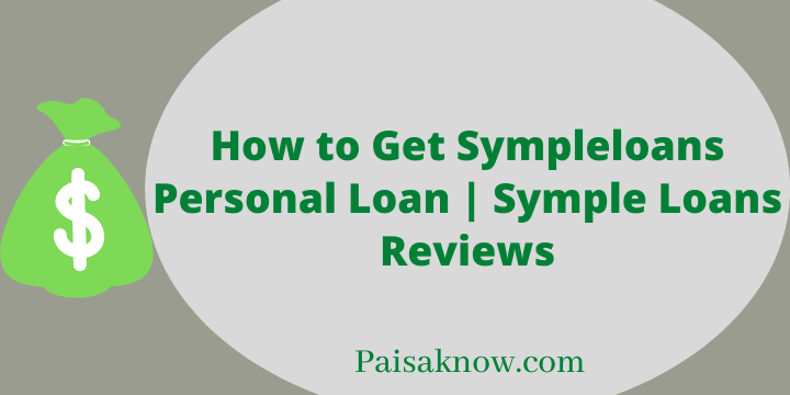 How to Get Sympleloans Personal Loan, Symple Loans Reviews