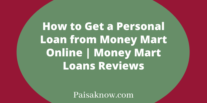 How to Get a Personal Loan from Money Mart Online, Money Mart Loans Reviews