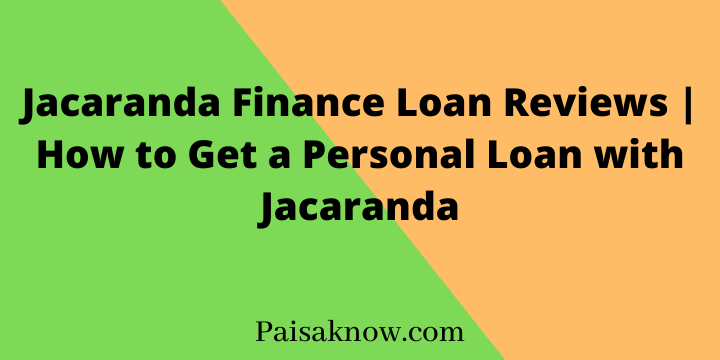 Jacaranda Finance Loan Reviews, How to Get a Personal Loan with Jacaranda