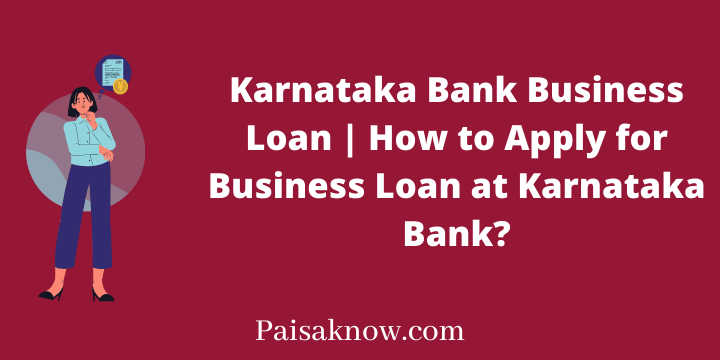 Karnataka Bank Business Loan, How to Apply for Business Loan at Karnataka Bank