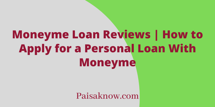 Moneyme Loan Reviews, How to Apply for a Personal Loan With Moneyme