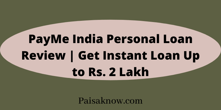 PayMe India Personal Loan Review, Get Instant Loan Up to Rs. 2 Lakh