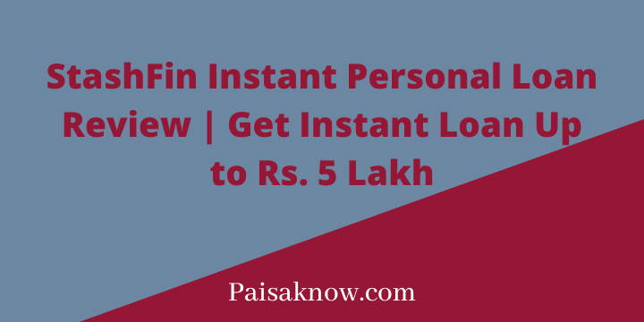 StashFin Instant Personal Loan Review, Get Instant Loan Up to Rs. 5 Lakh