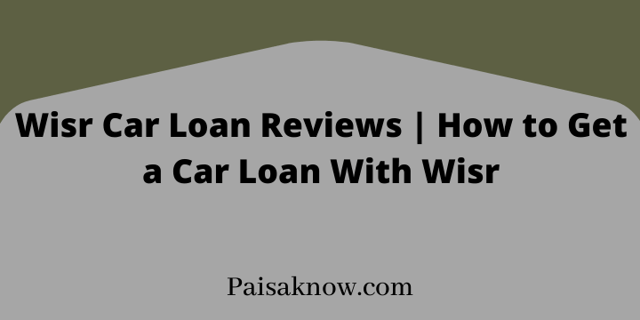 Wisr Car Loan Reviews, How to Get a Car Loan With Wisr