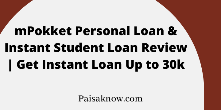 mPokket Personal Loan & Instant Student Loan Review, Get Instant Loan Up to 30k